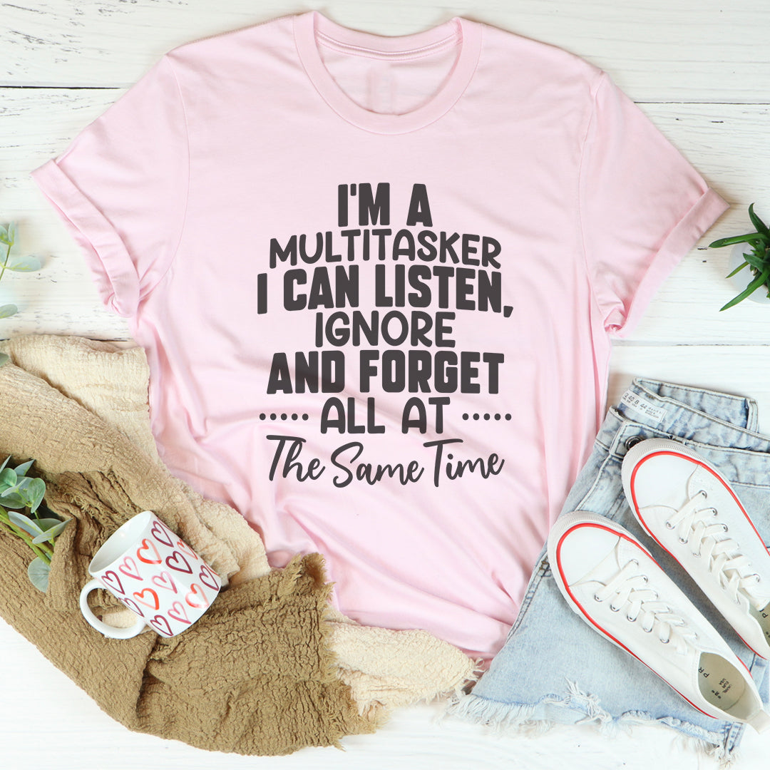 Sarcastic Multitasker Graphic Top – "I Can Listen, Ignore and Forget"