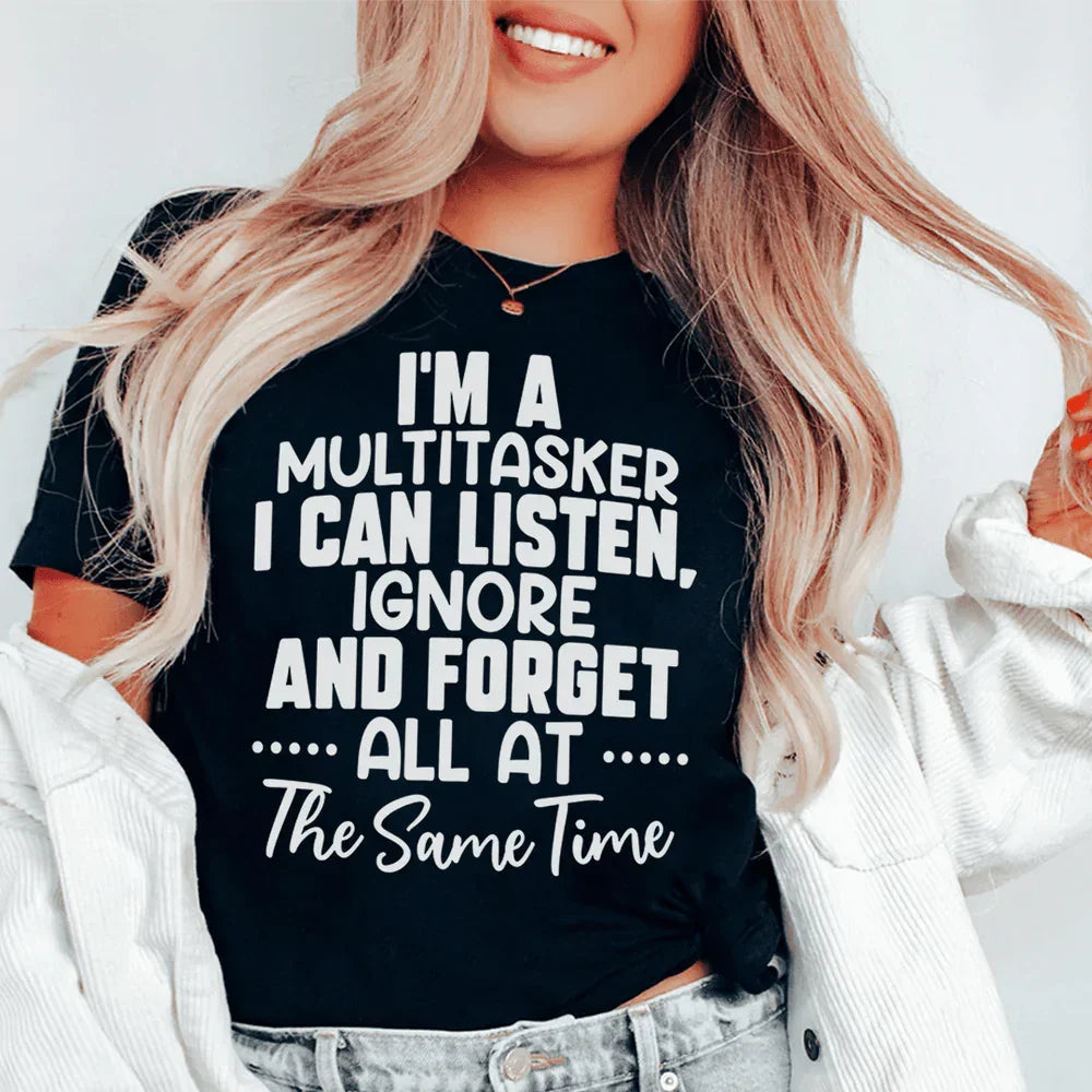 Sarcastic Multitasker Graphic Top – "I Can Listen, Ignore and Forget"